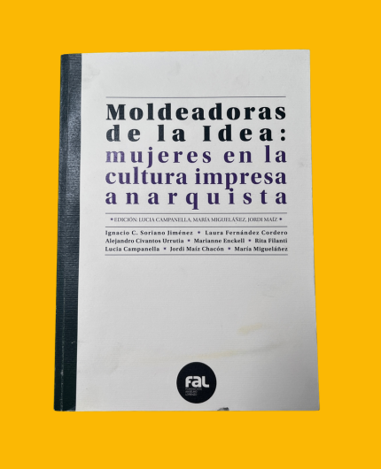 [CA 000-118] Moldeadoras de la Idea: mujeres en la cultura impresa anarquista