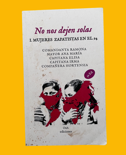 [CA 000-160] No nos dejen solas. Mujeres zapatistas en el 94.